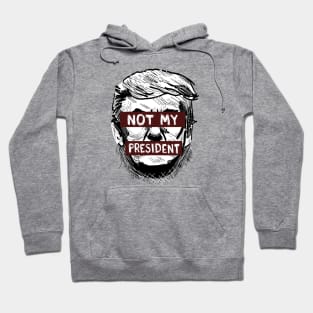 Not My President Hoodie